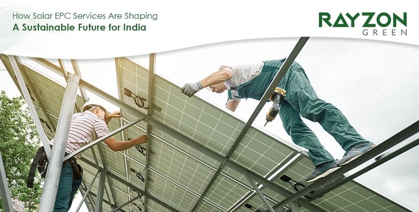 Solar EPC solutions by Rayzon Green ensuring efficient and sustainable clean energy transition.